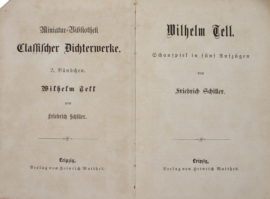 [Шиллер Ф. Вильгельм Телль]. Schiller F. Wilhelm Tell. Leipzig: Verlag von Heinrich Matthews, [кон. XIX – нач. XX вв.].